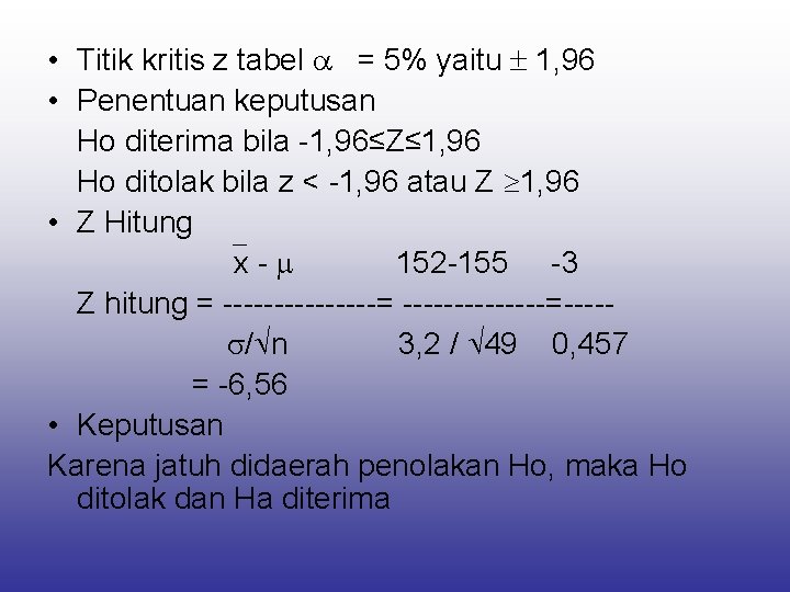  • Titik kritis z tabel = 5% yaitu 1, 96 • Penentuan keputusan