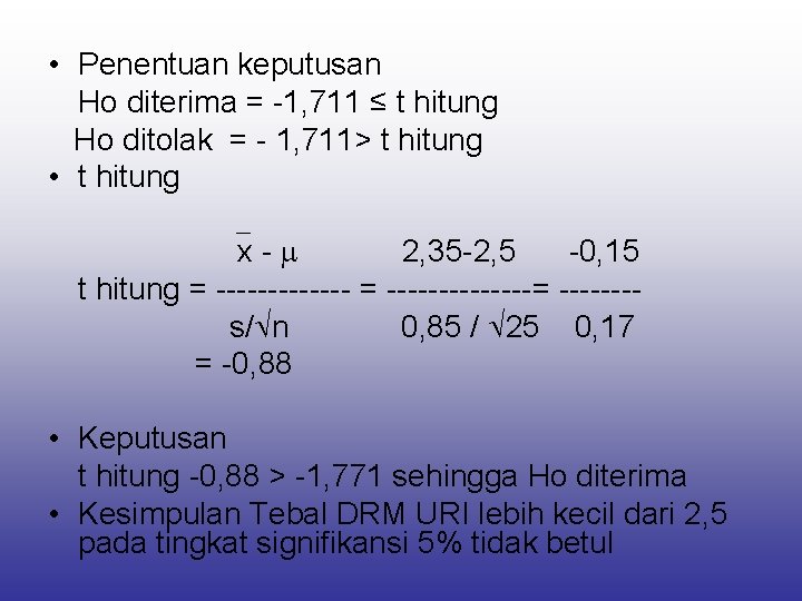  • Penentuan keputusan Ho diterima = -1, 711 ≤ t hitung Ho ditolak