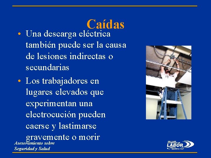 Caídas • Una descarga eléctrica también puede ser la causa de lesiones indirectas o