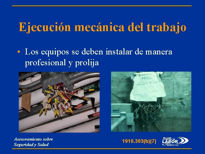 Ejecución mecánica del trabajo • Los equipos se deben instalar de manera profesional y