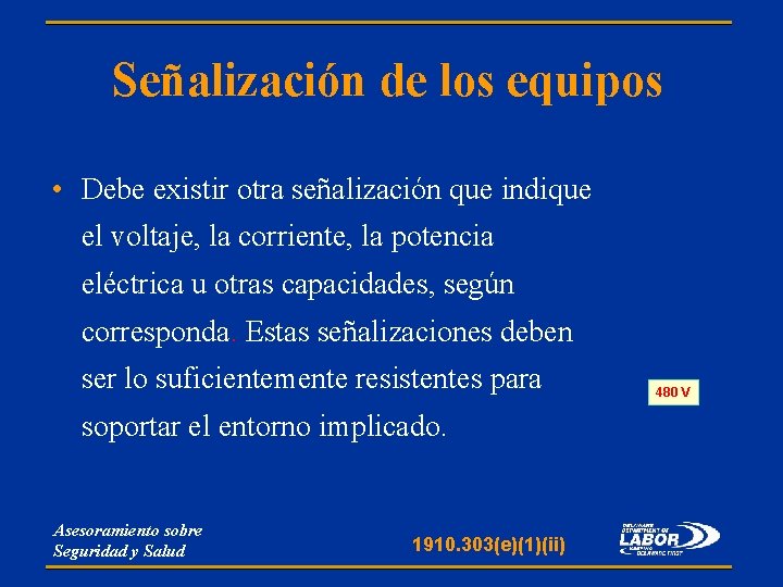 Señalización de los equipos • Debe existir otra señalización que indique el voltaje, la