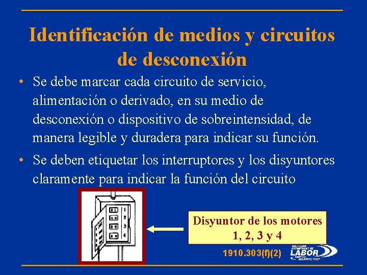 Identificación de medios y circuitos de desconexión • Se debe marcar cada circuito de Identificación de medios y circuitos de desconexión • Se debe marcar cada circuito de