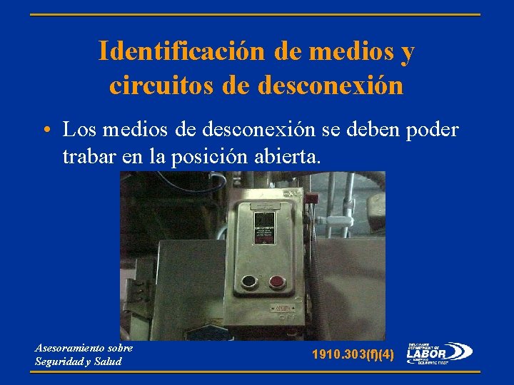 Identificación de medios y circuitos de desconexión • Los medios de desconexión se deben