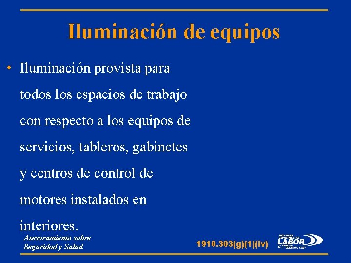 Iluminación de equipos • Iluminación provista para todos los espacios de trabajo con respecto