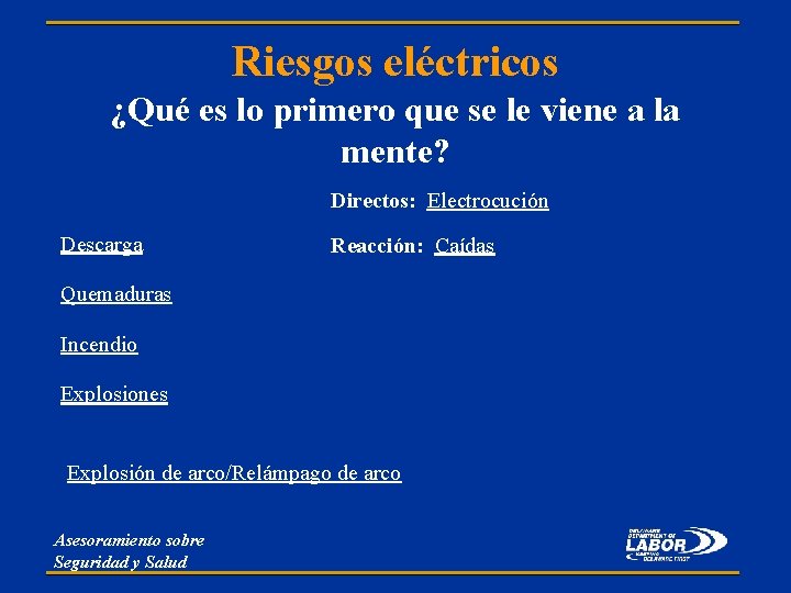 Riesgos eléctricos ¿Qué es lo primero que se le viene a la mente? Directos: