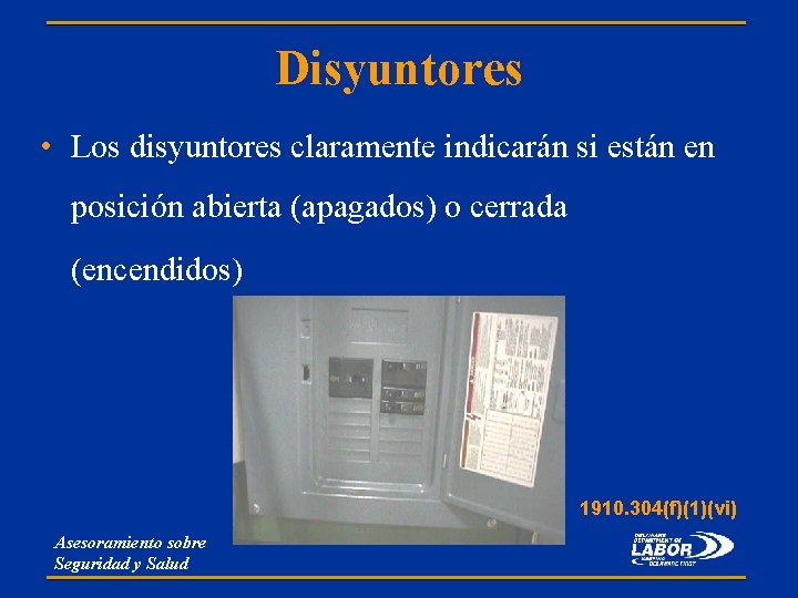 Disyuntores • Los disyuntores claramente indicarán si están en posición abierta (apagados) o cerrada