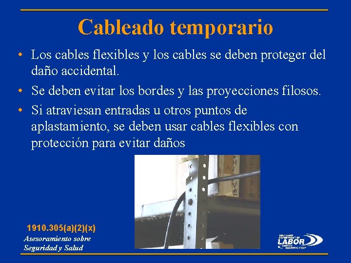 Cableado temporario • Los cables flexibles y los cables se deben proteger del daño Cableado temporario • Los cables flexibles y los cables se deben proteger del daño