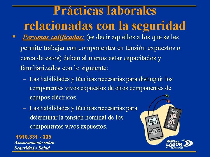  • Prácticas laborales relacionadas con la seguridad Personas calificadas: (es decir aquellos a