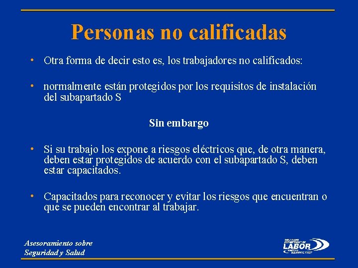 Personas no calificadas • Otra forma de decir esto es, los trabajadores no calificados: