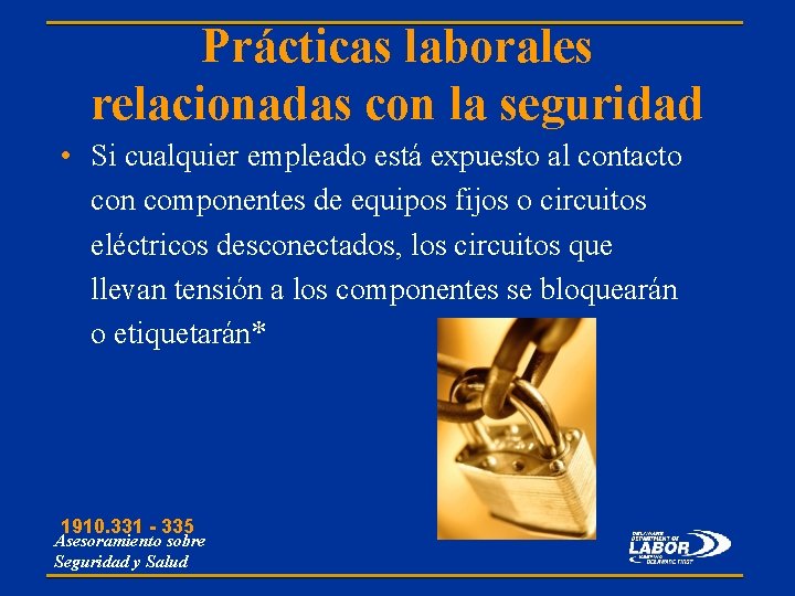 Prácticas laborales relacionadas con la seguridad • Si cualquier empleado está expuesto al contacto