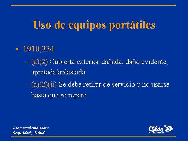 Uso de equipos portátiles • 1910, 334 – (a)(2) Cubierta exterior dañada, daño evidente,