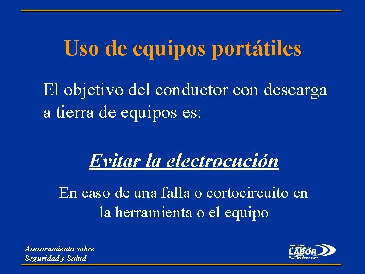 Uso de equipos portátiles El objetivo del conductor con descarga a tierra de equipos Uso de equipos portátiles El objetivo del conductor con descarga a tierra de equipos