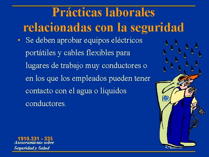 Prácticas laborales relacionadas con la seguridad • Se deben aprobar equipos eléctricos portátiles y Prácticas laborales relacionadas con la seguridad • Se deben aprobar equipos eléctricos portátiles y