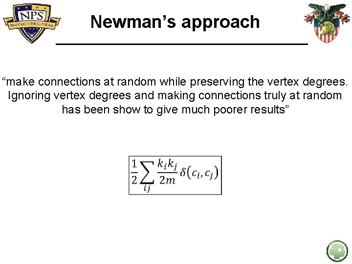 Newman’s approach “make connections at random while preserving the vertex degrees. Ignoring vertex degrees