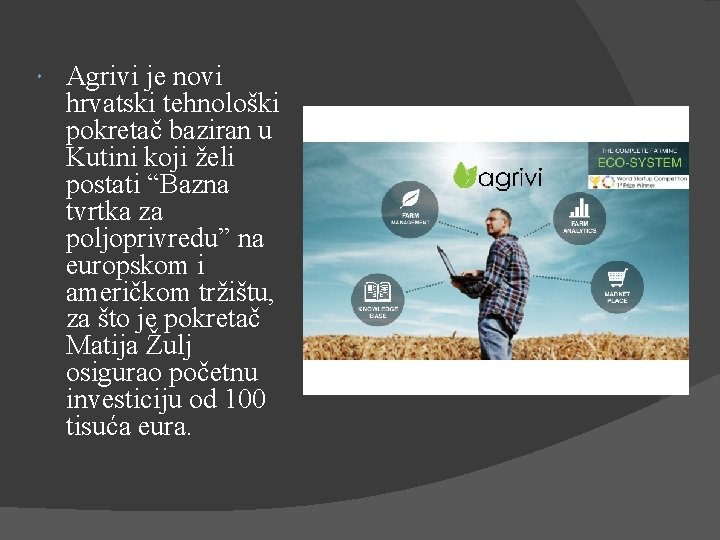  Agrivi je novi hrvatski tehnološki pokretač baziran u Kutini koji želi postati “Bazna