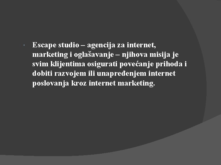  Escape studio – agencija za internet, marketing i oglašavanje – njihova misija je