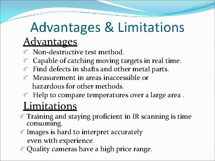 Advantages & Limitations Advantages Non-destructive test method. Capable of catching moving targets in real