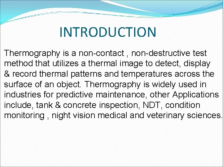 INTRODUCTION Thermography is a non-contact , non-destructive test method that utilizes a thermal image
