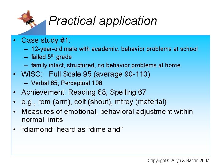 Practical application • Case study #1: – 12 -year-old male with academic, behavior problems