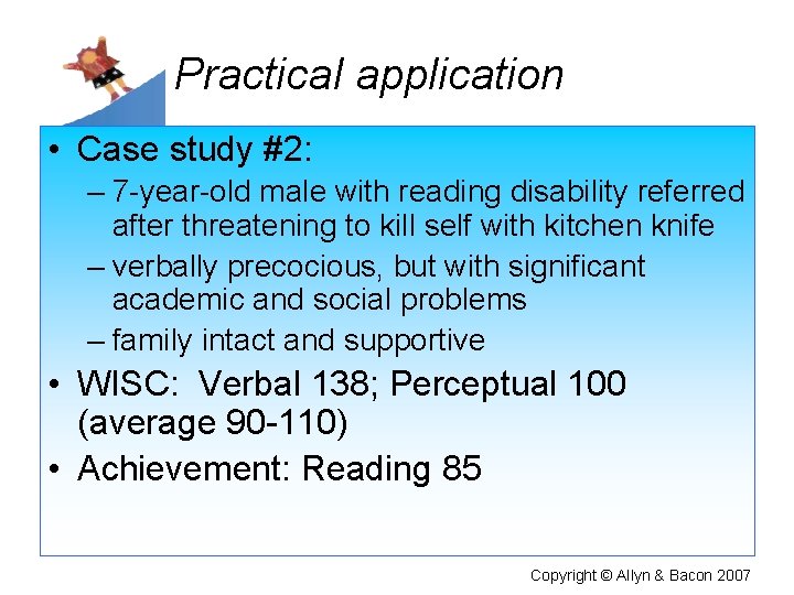 Practical application • Case study #2: – 7 -year-old male with reading disability referred