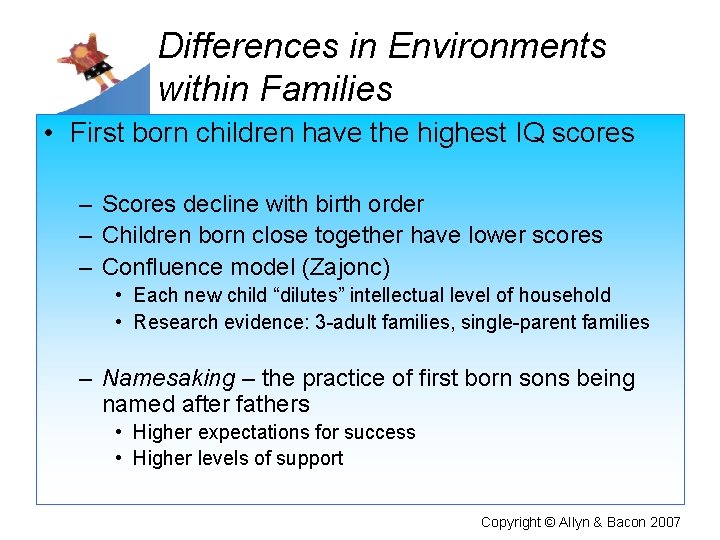 Differences in Environments within Families • First born children have the highest IQ scores