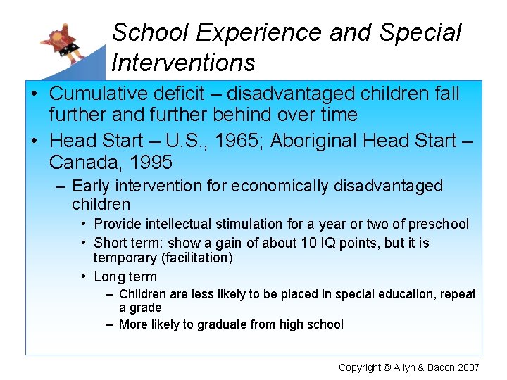 School Experience and Special Interventions • Cumulative deficit – disadvantaged children fall further and