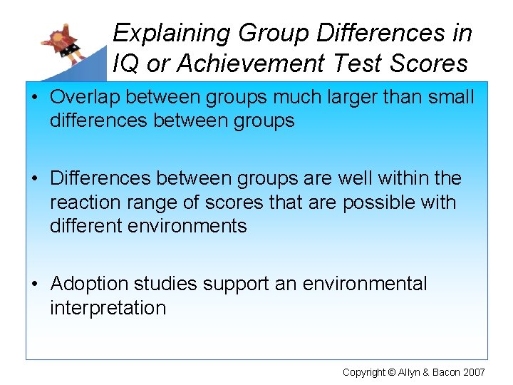 Explaining Group Differences in IQ or Achievement Test Scores • Overlap between groups much