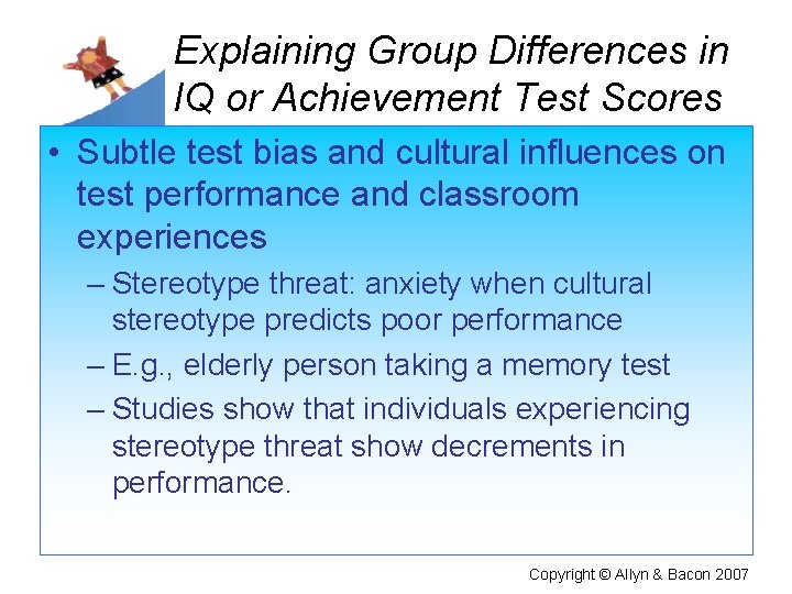 Explaining Group Differences in IQ or Achievement Test Scores • Subtle test bias and
