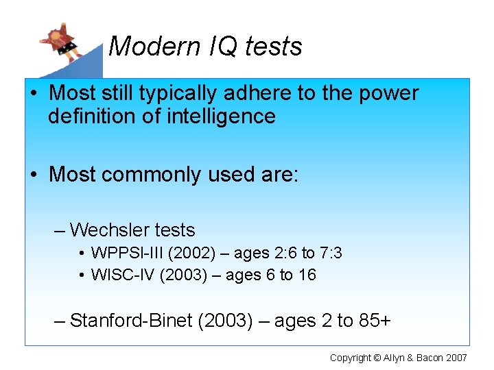 Modern IQ tests • Most still typically adhere to the power definition of intelligence