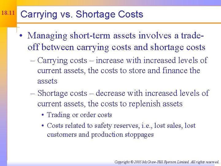 18. 11 Carrying vs. Shortage Costs • Managing short-term assets involves a tradeoff between