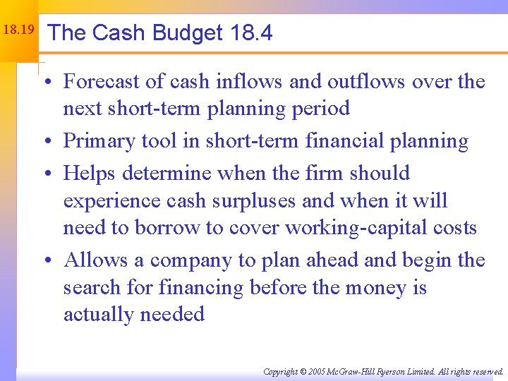 18. 19 The Cash Budget 18. 4 • Forecast of cash inflows and outflows