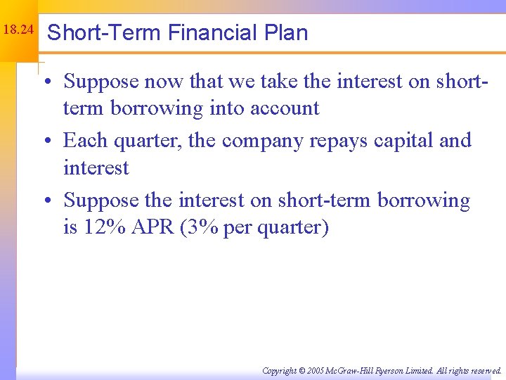 18. 24 Short-Term Financial Plan • Suppose now that we take the interest on