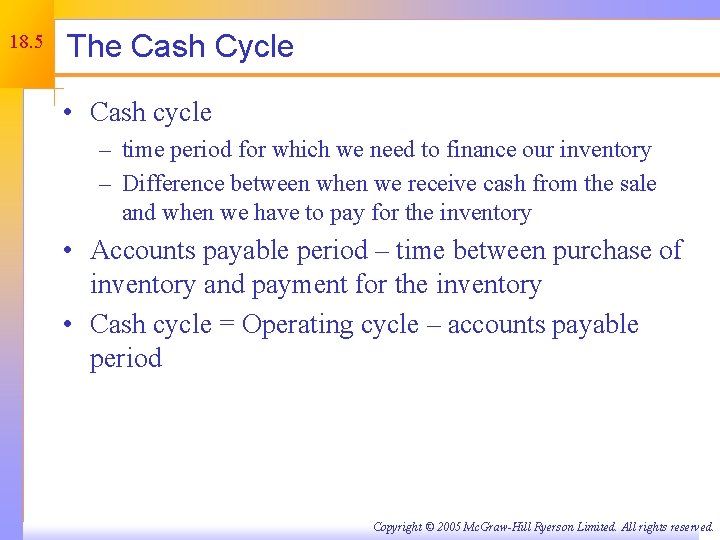 18. 5 The Cash Cycle • Cash cycle – time period for which we