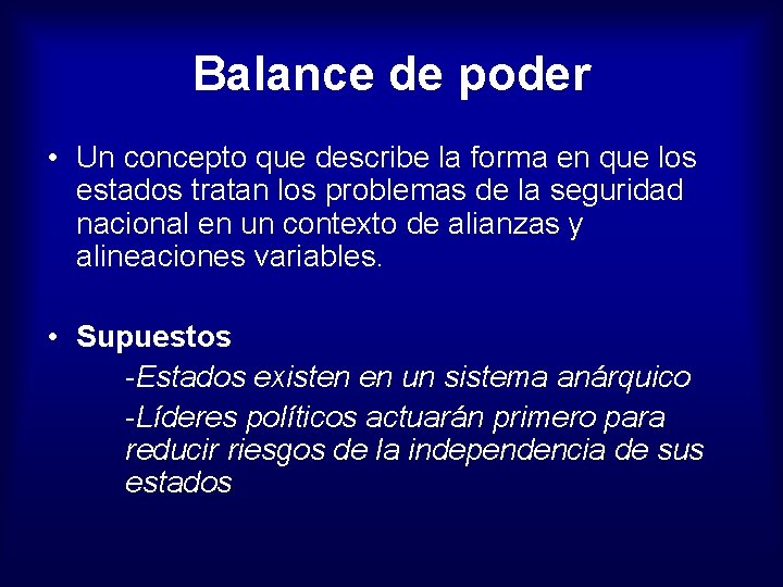 Balance de poder • Un concepto que describe la forma en que los estados