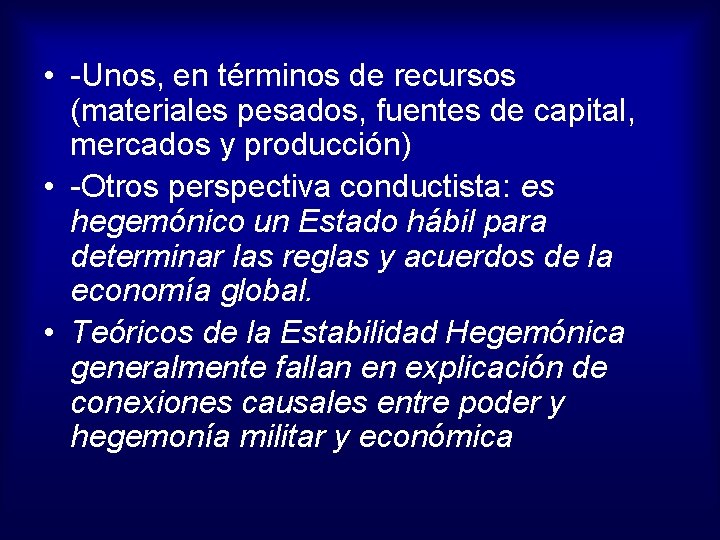  • Unos, en términos de recursos (materiales pesados, fuentes de capital, mercados y