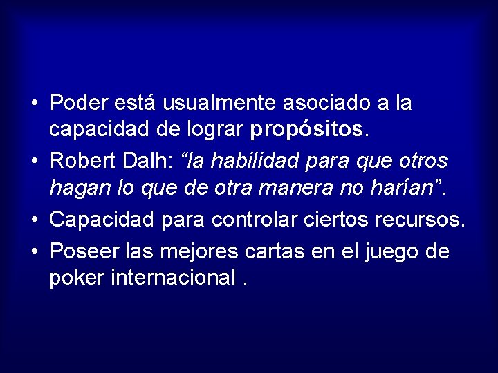  • Poder está usualmente asociado a la capacidad de lograr propósitos. • Robert