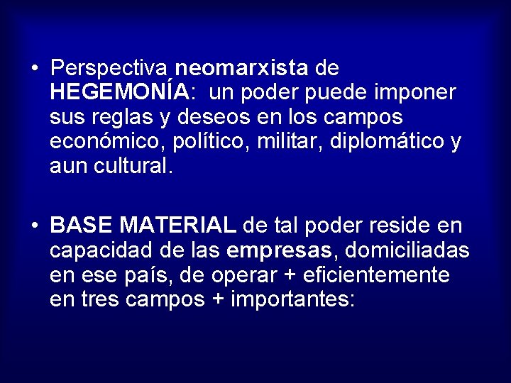  • Perspectiva neomarxista de HEGEMONÍA: un poder puede imponer sus reglas y deseos