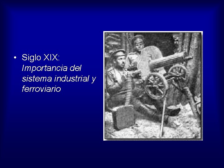  • Siglo XIX: Importancia del sistema industrial y ferroviario 