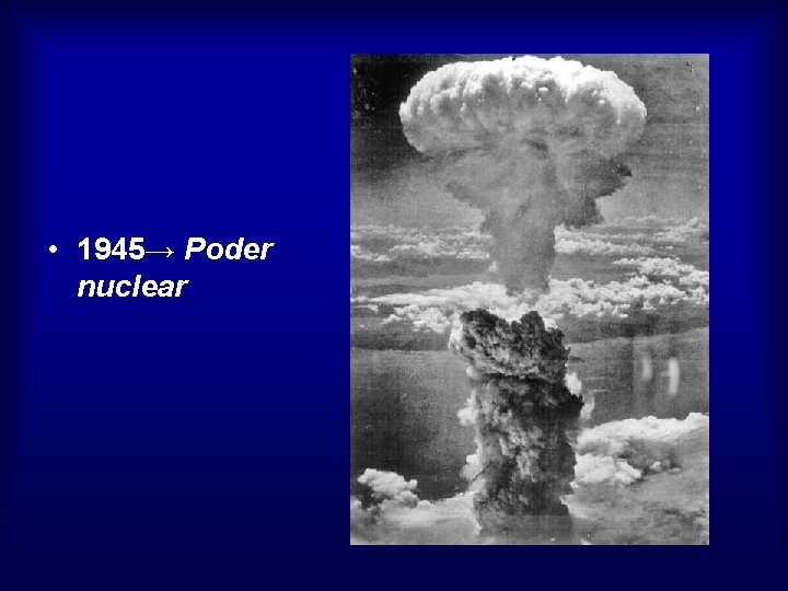  • 1945→ Poder nuclear 