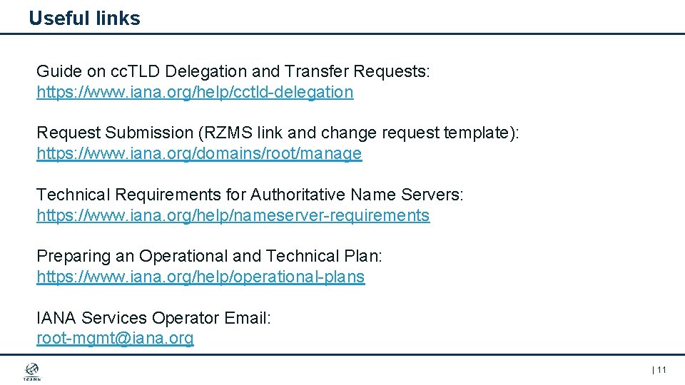 Useful links Guide on cc. TLD Delegation and Transfer Requests: https: //www. iana. org/help/cctld-delegation