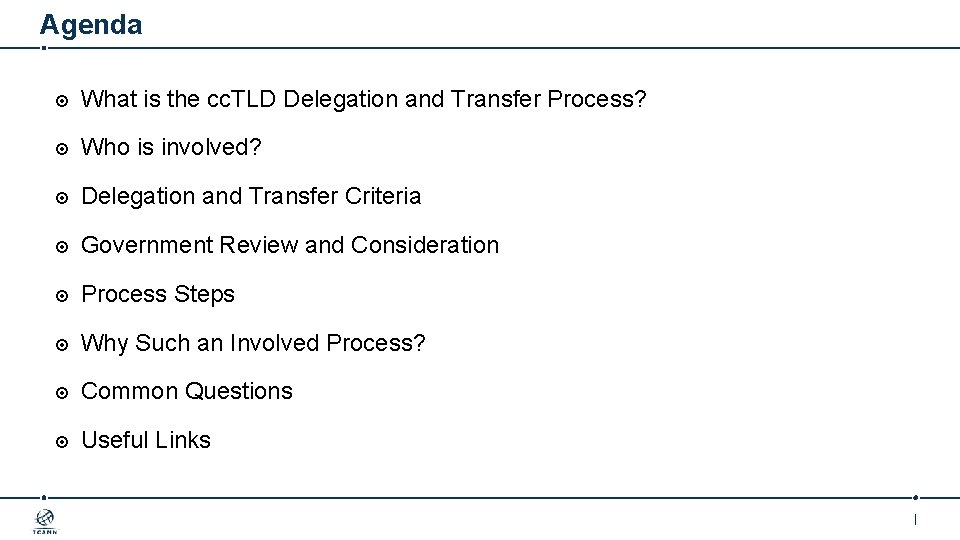 Agenda What is the cc. TLD Delegation and Transfer Process? Who is involved? Delegation