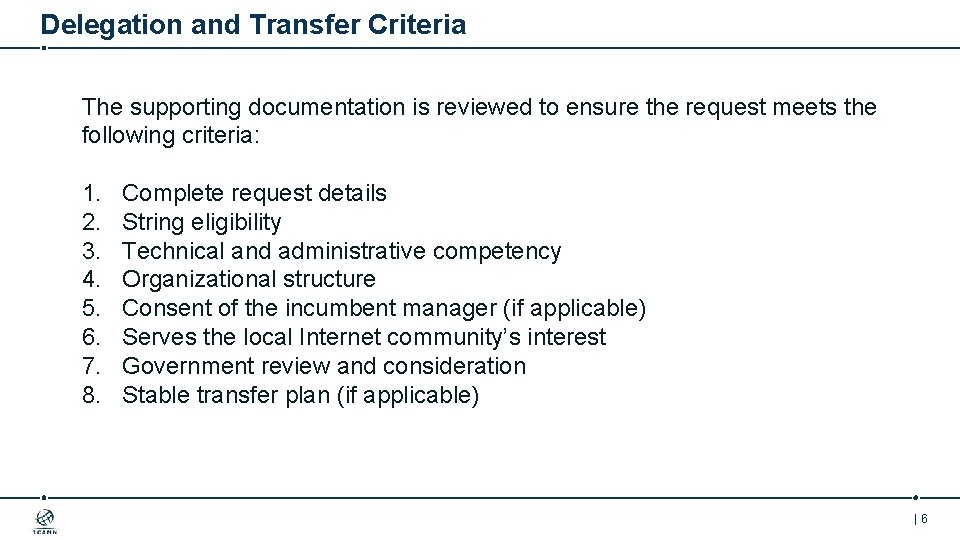Delegation and Transfer Criteria The supporting documentation is reviewed to ensure the request meets