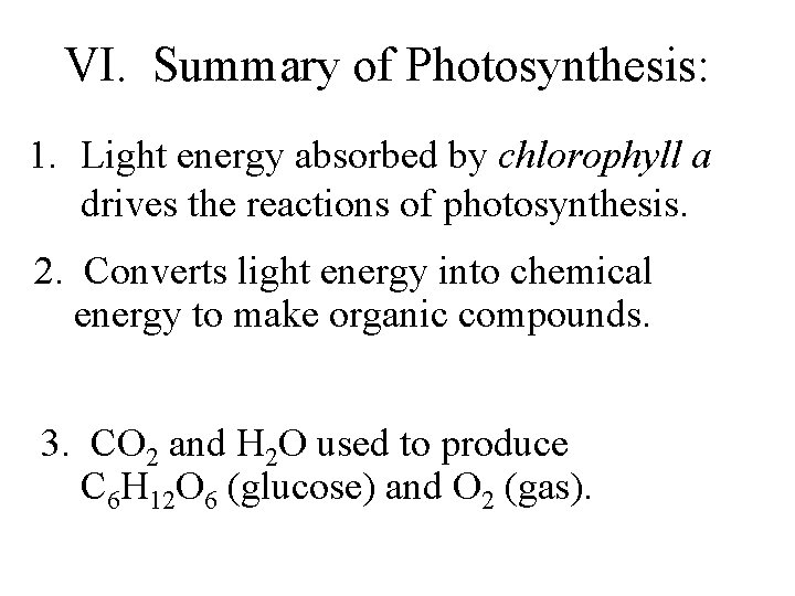 VI. Summary of Photosynthesis: 1. Light energy absorbed by chlorophyll a drives the reactions