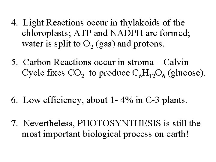 4. Light Reactions occur in thylakoids of the chloroplasts; ATP and NADPH are formed;