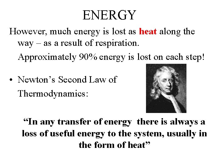 ENERGY However, much energy is lost as heat along the way – as a