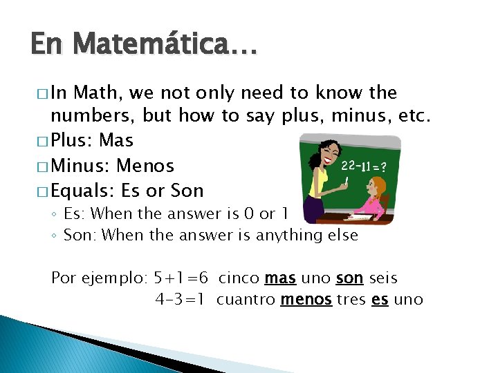 En Matemática… � In Math, we not only need to know the numbers, but