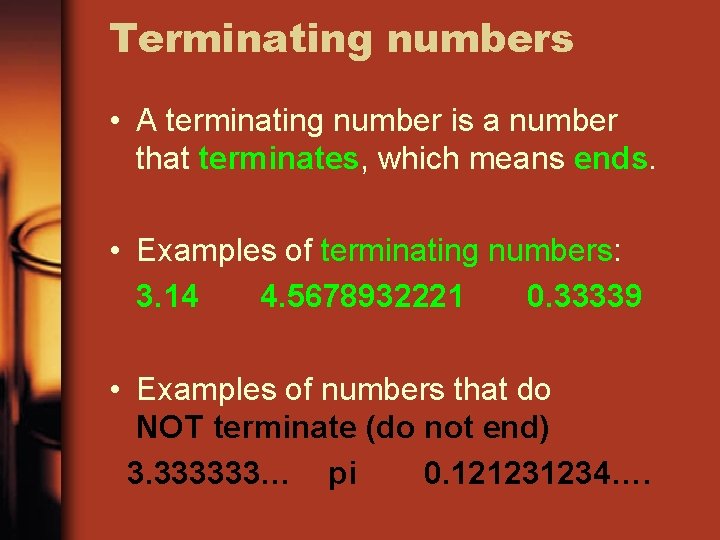 Terminating numbers • A terminating number is a number that terminates, which means ends. Terminating numbers • A terminating number is a number that terminates, which means ends.
