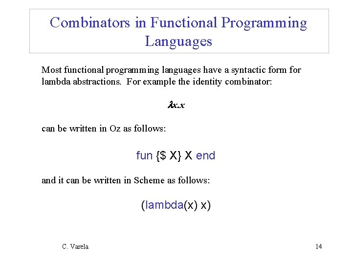 Combinators in Functional Programming Languages Most functional programming languages have a syntactic form for