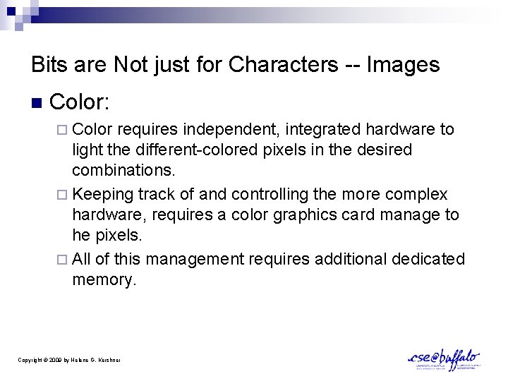 Bits are Not just for Characters -- Images n Color: ¨ Color requires independent,