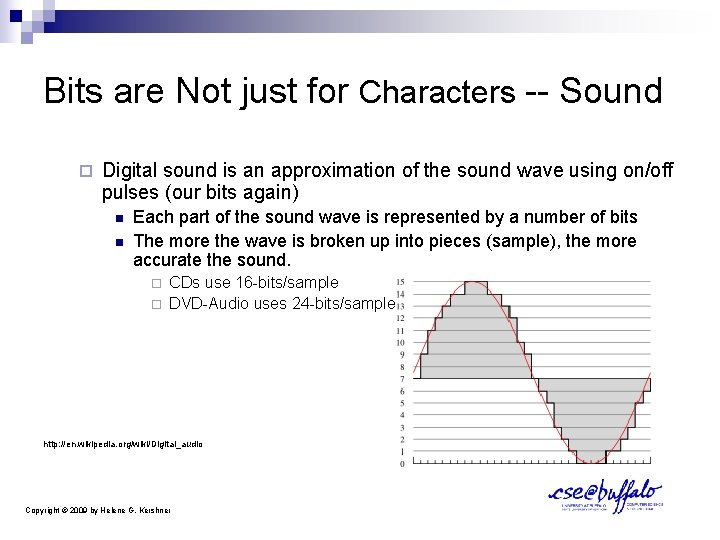 Bits are Not just for Characters -- Sound ¨ Digital sound is an approximation